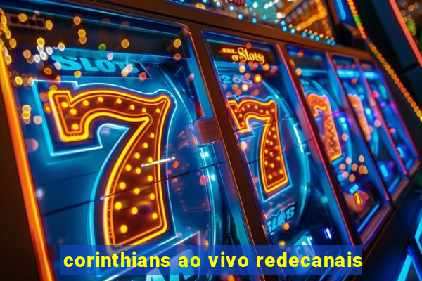 corinthians ao vivo redecanais